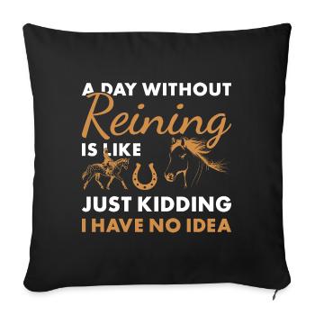 Reiner A Day Without Reining - Sofa pillowcase 17,3'' x 17,3'' (45 x 45 cm) - black - Front