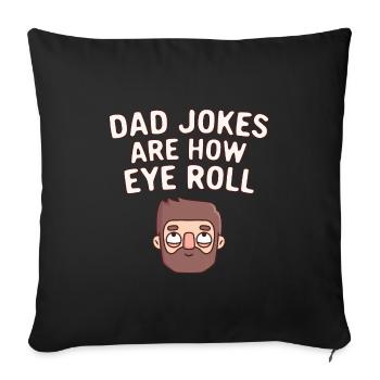 Dad Jokes Are How Eye Roll Funny Pun - Sofa pillowcase 17,3'' x 17,3'' (45 x 45 cm) - black - Front