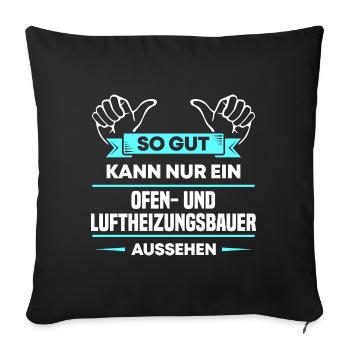 Ofenbauer Design für stolze Handwerker - Sofakissenbezug 45 x 45 cm - Schwarz - Vorne