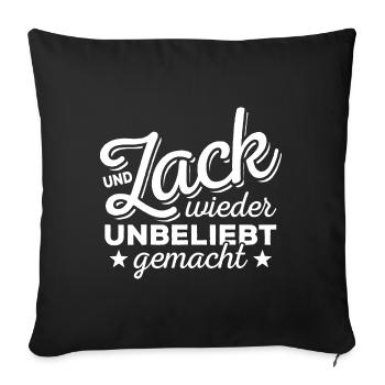 Und Zack, wieder unbeliebt gemacht - Spruch - Sofakissenbezug 45 x 45 cm - Schwarz - Vorne