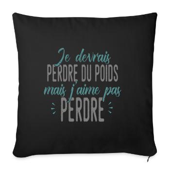 PERDRE DU POIDS MAIS J'AIME PAS PERDRE humour - Housse de coussin décorative 45 x 45 cm - noir - Devant