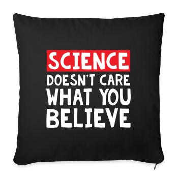 Science doesn t care what you believe - Sofakissenbezug 45 x 45 cm - Schwarz - Vorne