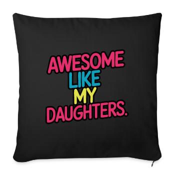 Awesome like my daughters - Sofa pillowcase 17,3'' x 17,3'' (45 x 45 cm) - black - Front