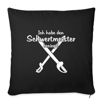 Ich habe den Schwertmeister besiegt! Lustig Zitat - Sofakissenbezug 45 x 45 cm - Schwarz - Vorne