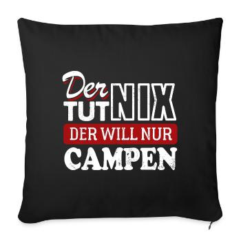 Der tut nix der will nur Campen - Spruch - Sofakissenbezug 45 x 45 cm - Schwarz - Vorne