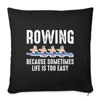 Rowing Because Sometimes Life Is Too Easy - Sofa pillowcase 17,3'' x 17,3'' (45 x 45 cm) - black - Front