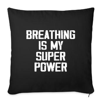 Breathing Is My Super Power - Funny - Sofa pillowcase 17,3'' x 17,3'' (45 x 45 cm) - black - Front