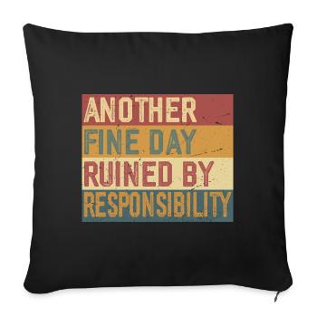 Another Fine Day Ruined by Responsibility - Sofa pillowcase 17,3'' x 17,3'' (45 x 45 cm) - black - Front