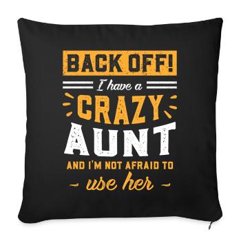 I Have A Crazy Aunt And I'm Not Afraid To Use Her - Sofakissenbezug 45 x 45 cm - Schwarz - Vorne