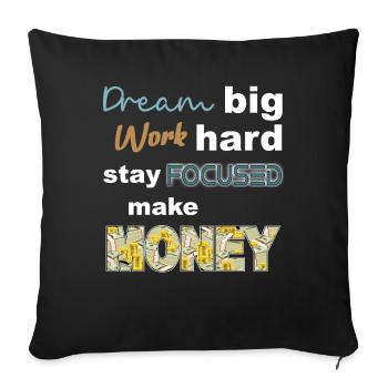 Dream Big work hard stay focused make money - Sofakissenbezug 45 x 45 cm - Schwarz - Vorne