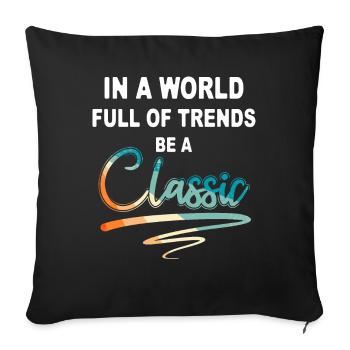Dans un monde plein de tendances, soyez un classique - Housse de coussin décorative 45 x 45 cm - noir - Devant