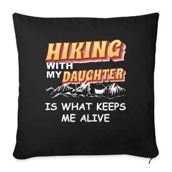 Hiking with my daughter keeps me alive - Sofa pillowcase 17,3'' x 17,3'' (45 x 45 cm) - black - Front