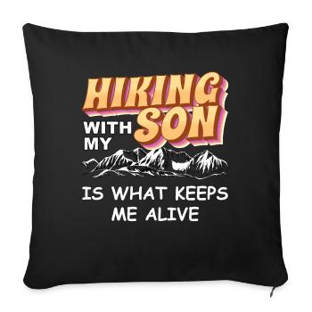 Hiking with my son keeps me alive - Sofa pillowcase 17,3'' x 17,3'' (45 x 45 cm) - black - Front