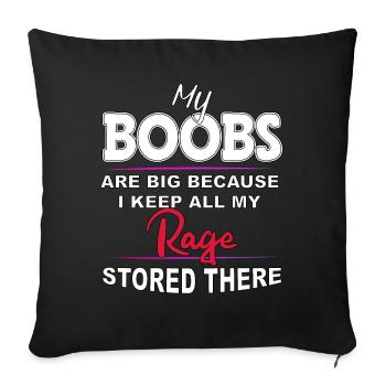 Boobs Are Big Because I Stored All My Rage There - Sofa pillowcase 17,3'' x 17,3'' (45 x 45 cm) - black - Front
