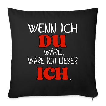 Wenn ich Du wäre, wäre ich lieber ich - Sofakissenbezug 45 x 45 cm - Schwarz - Vorne