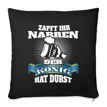 Zapft ihr Narren, der König hat Durst! - Sofakissenbezug 45 x 45 cm - Schwarz - Vorne