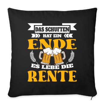 Das Schuften hat eine Ende es lebe Rente - Rentner - Sofakissenbezug 45 x 45 cm - Schwarz - Vorne