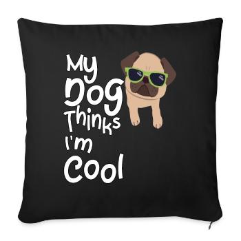 My dog thinks I'm cool - Sofa pillowcase 17,3'' x 17,3'' (45 x 45 cm) - black - Front