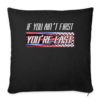 If you're not first, you're last - Sofa pillowcase 17,3'' x 17,3'' (45 x 45 cm) - black - Front