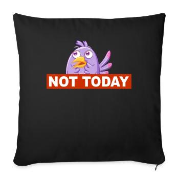 Not Today - Not Today Funny Bird Design - Sofa pillowcase 17,3'' x 17,3'' (45 x 45 cm) - black - Front