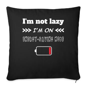 I’m not lazy I’m on energy saving mode - Sofakissenbezug 45 x 45 cm - Schwarz - Vorne