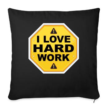 I love hard work - Sofa pillowcase 17,3'' x 17,3'' (45 x 45 cm) - black - Front