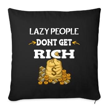 Lazy people don't get rich - Sofa pillowcase 17,3'' x 17,3'' (45 x 45 cm) - black - Front