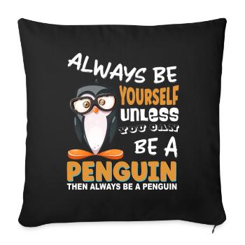 Soyez toujours vous-même, sauf si vous pouvez être un pingouin - Housse de coussin décorative 45 x 45 cm - noir - Devant