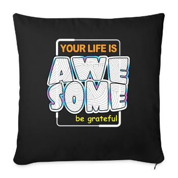 Your life is awesome be greateful - Sofa pillowcase 17,3'' x 17,3'' (45 x 45 cm) - black - Front