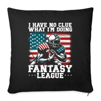 I have no clue what I'm doing fantasy league - Sofa pillowcase 17,3'' x 17,3'' (45 x 45 cm) - black - Front