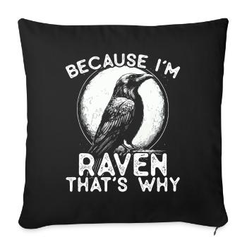 Because I'm Raven - that's why! - Sofa pillowcase 17,3'' x 17,3'' (45 x 45 cm) - black - Front