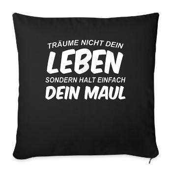 Don't dream your life, keep your mouth shut - Sofa pillowcase 17,3'' x 17,3'' (45 x 45 cm) - black - Front
