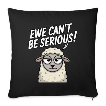 Ewe cant be serious - funny sheep design - Sofa pillowcase 17,3'' x 17,3'' (45 x 45 cm) - black - Front