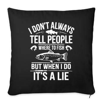 Je ne dis pas aux gens de pêcher, mais quand je le fais... - Housse de coussin décorative 45 x 45 cm - noir - Devant