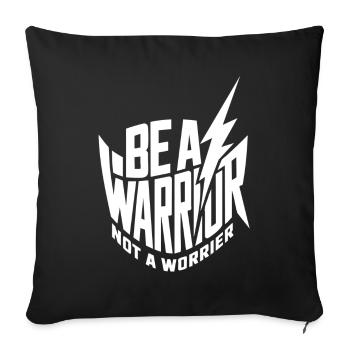 Be a warrior, not a worrier inspirational saying - Sofa pillowcase 17,3'' x 17,3'' (45 x 45 cm) - black - Front