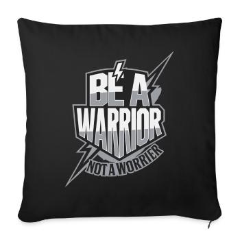 Be a warrior, not a worrier inspirational saying - Sofa pillowcase 17,3'' x 17,3'' (45 x 45 cm) - black - Front