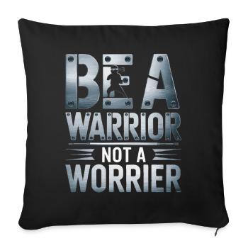 Be a warrior, not a worrier inspirational saying - Sofa pillowcase 17,3'' x 17,3'' (45 x 45 cm) - black - Front