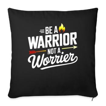 Be a warrior, not a worrier inspirational saying - Sofa pillowcase 17,3'' x 17,3'' (45 x 45 cm) - black - Front