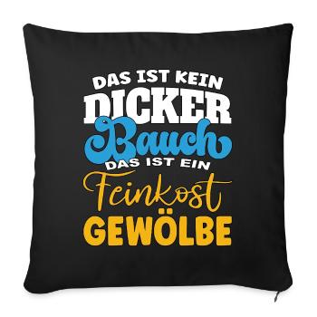 Das ist kein Bauch, das ist ein Feinkostgewölbe - Sofakissenbezug 45 x 45 cm - Schwarz - Vorne