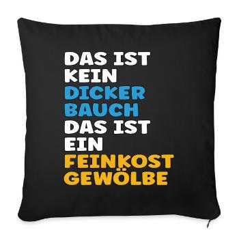 Das ist kein Bauch, das ist ein Feinkostgewölbe - Sofakissenbezug 45 x 45 cm - Schwarz - Vorne
