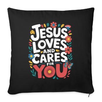 Jesus loves and cares for you - Sofa pillowcase 17,3'' x 17,3'' (45 x 45 cm) - black - Front