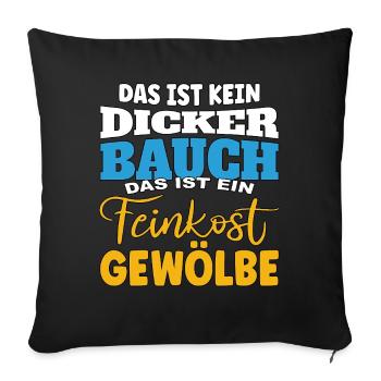 Das ist kein Bauch, das ist ein Feinkostgewölbe - Sofakissenbezug 45 x 45 cm - Schwarz - Vorne