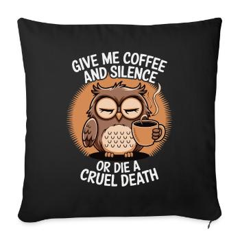 Coffee Owl - donne-moi du café et silence ou meurs - Housse de coussin décorative 45 x 45 cm - noir - Devant