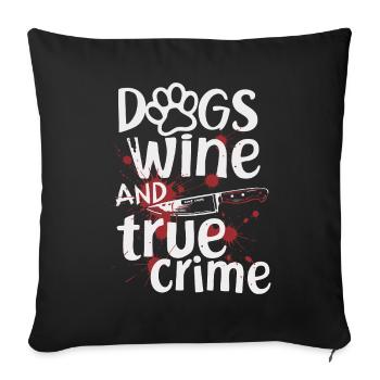 Chiens, vin et true crime – Funny Design - Housse de coussin décorative 45 x 45 cm - noir - Devant
