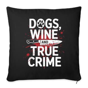 Chiens, vin et true crime – Funny Design - Housse de coussin décorative 45 x 45 cm - noir - Devant