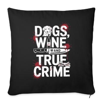 Chiens, vin et true crime – Funny Design - Housse de coussin décorative 45 x 45 cm - noir - Devant
