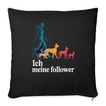 Ich & meine Follower – Hundehumor Design - Sofakissenbezug 45 x 45 cm - Schwarz - Vorne