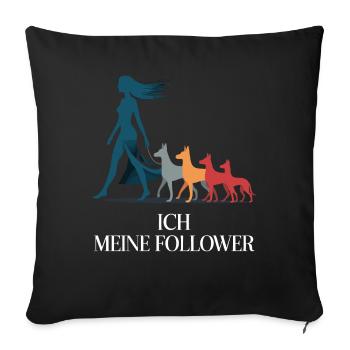 Ich & meine Follower – Hundehumor Design - Sofakissenbezug 45 x 45 cm - Schwarz - Vorne