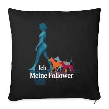 Ich & meine Follower – Hundehumor Design - Sofakissenbezug 45 x 45 cm - Schwarz - Vorne