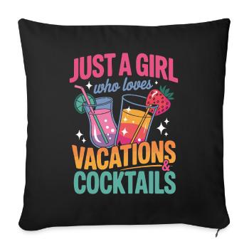 Just a Girl who loves Vacations and Cocktails - Sofa pillowcase 17,3'' x 17,3'' (45 x 45 cm) - black - Front
